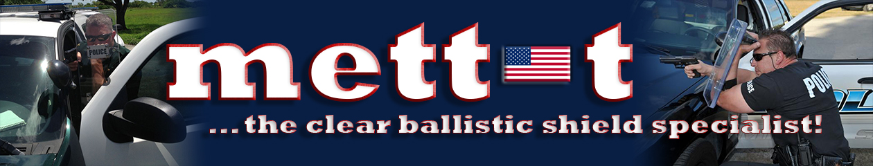 Mett-t – The Clear Ballistic Shield Specialist